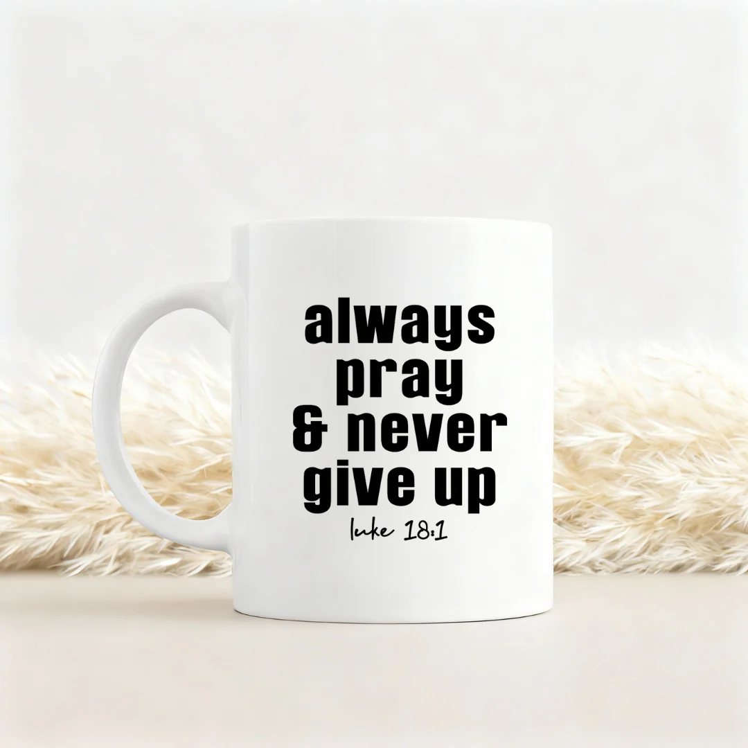 Always Pray Tasse