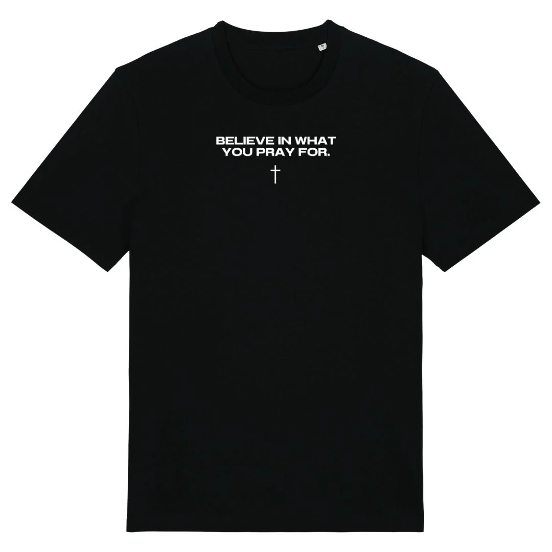 Believe in what you pray for Shirt - Image 5