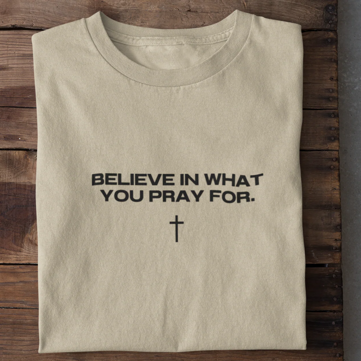 Believe in what you pray for Shirt - Image 6