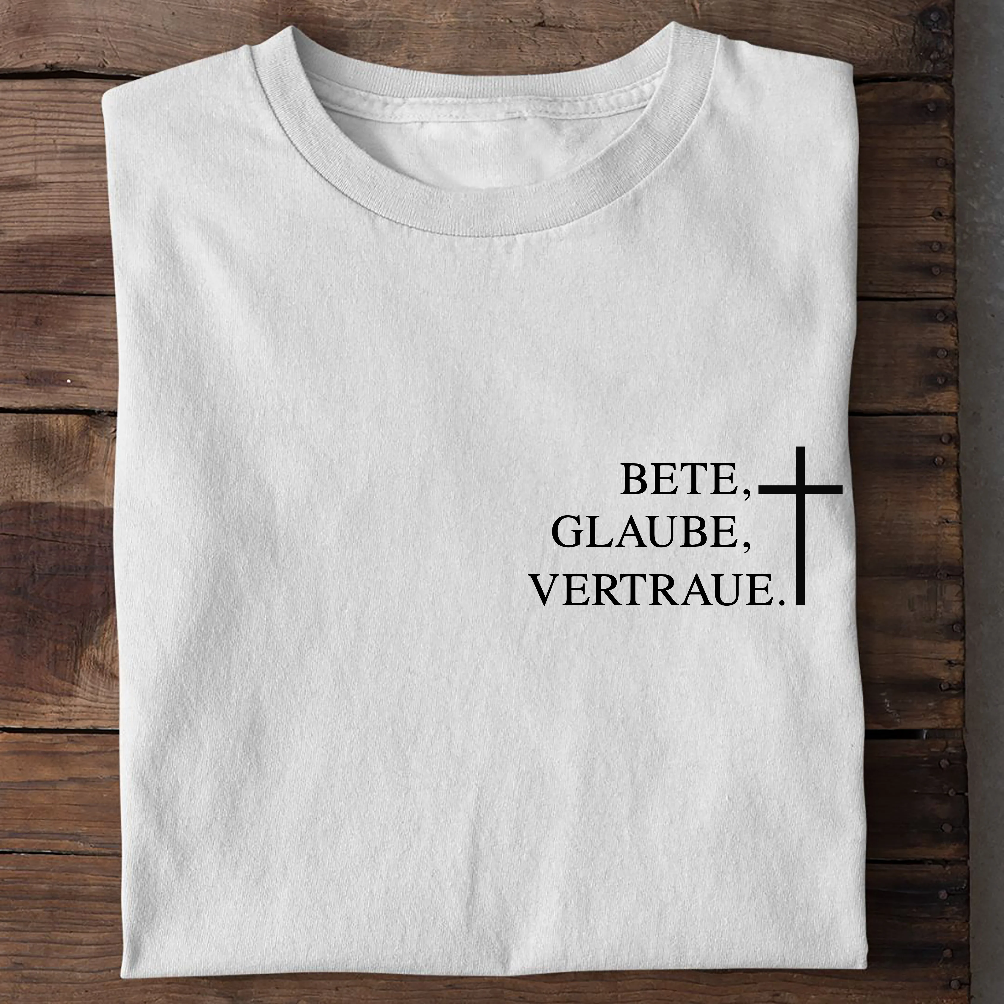 Bete, Glaube, Vertraue Shirt - Image 2