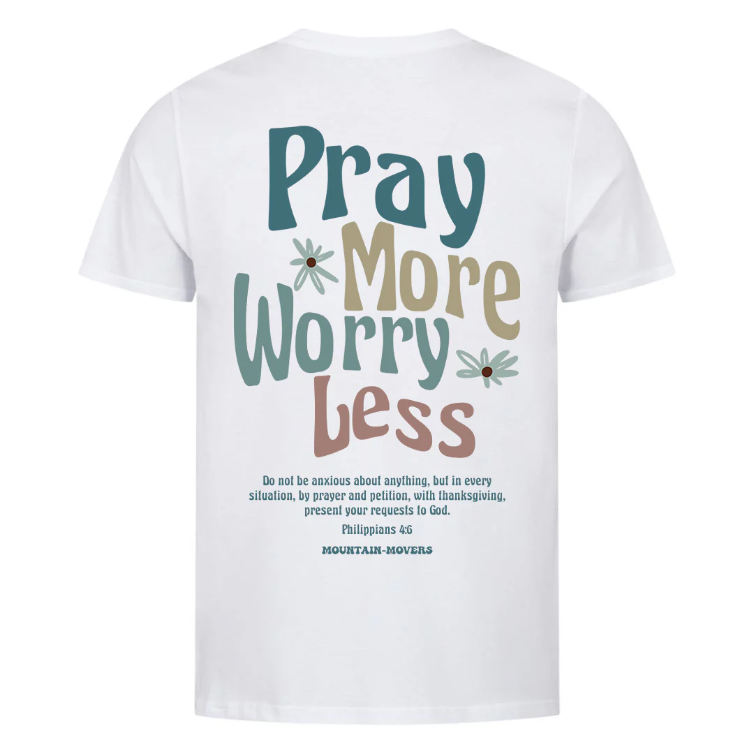 Pray More, Worry Less Shirt Backprint - Image 3