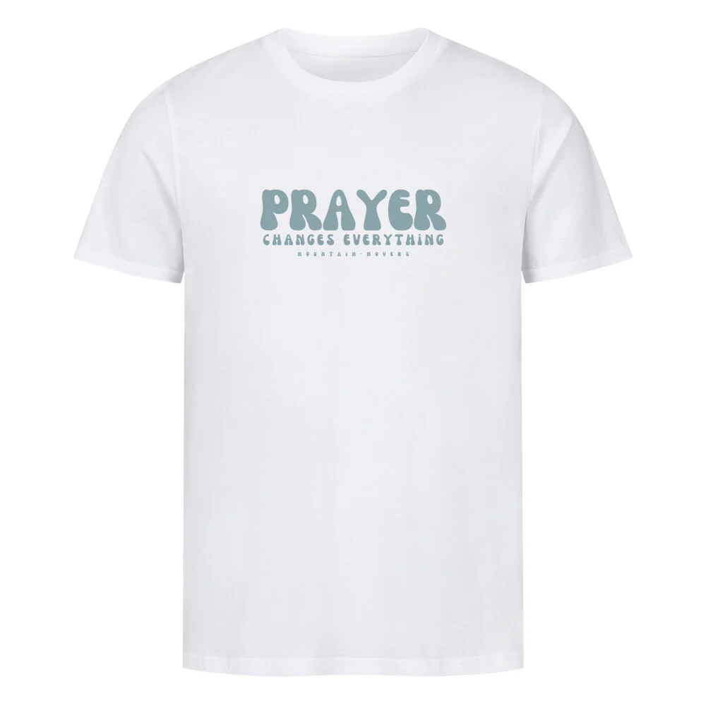 Prayer Changes everything T-Shirt - Image 2