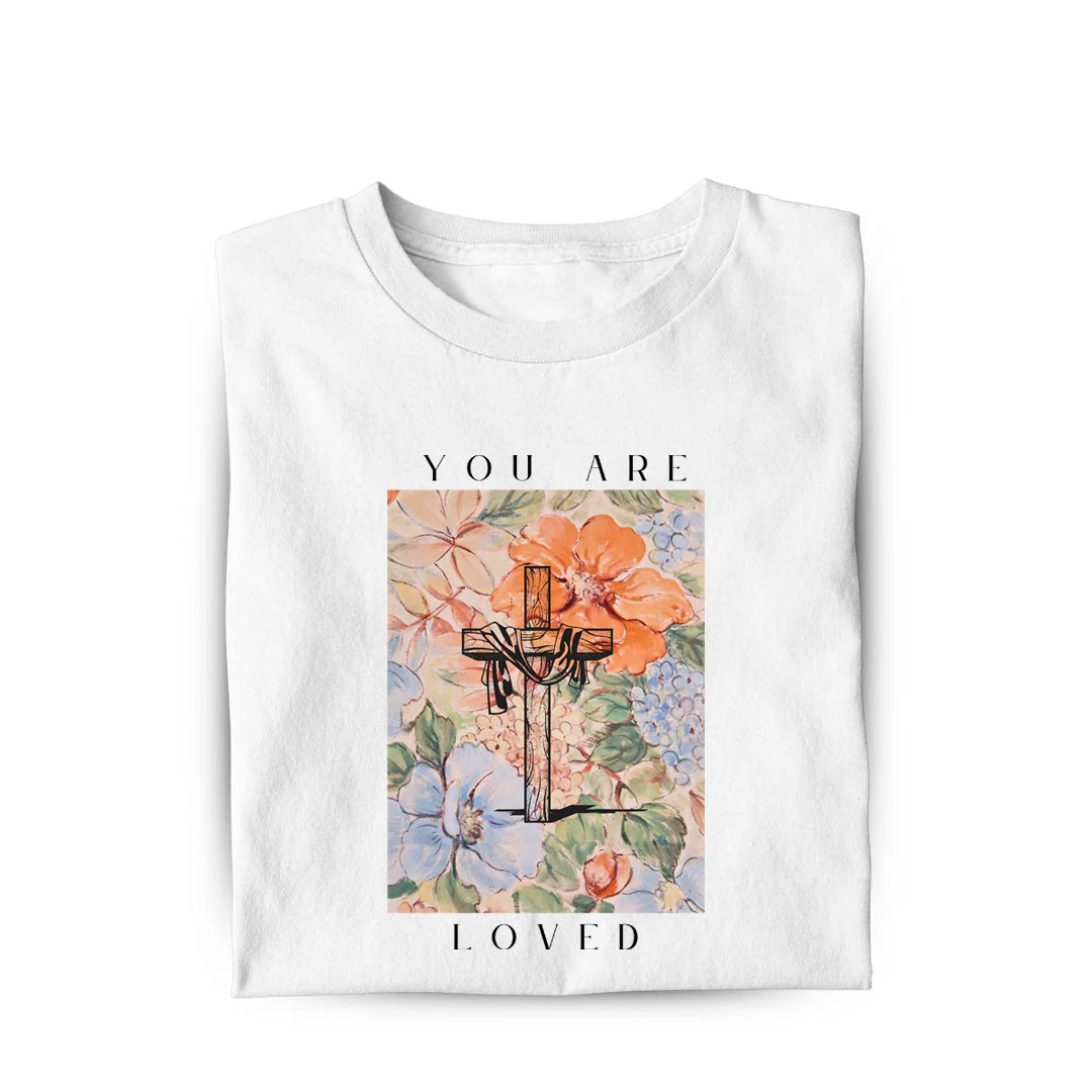 You are loved Frauen Shirt